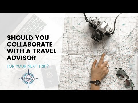 Should you collaborate with a Travel Advisor for your next trip?
