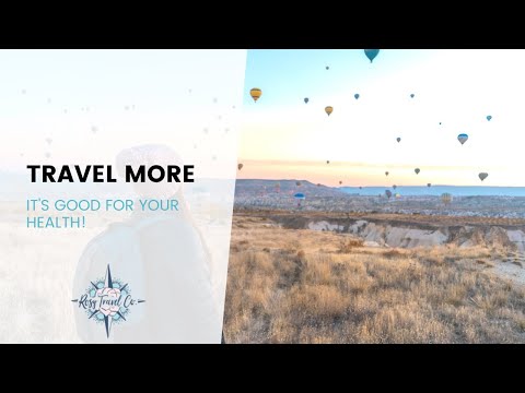 Travel MORE - It&#039;s Good for Your HEALTH!